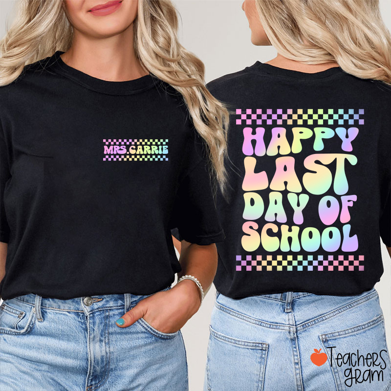 Personalized Name Happy Last Day Of School Teacher Two Sided T-Shirt