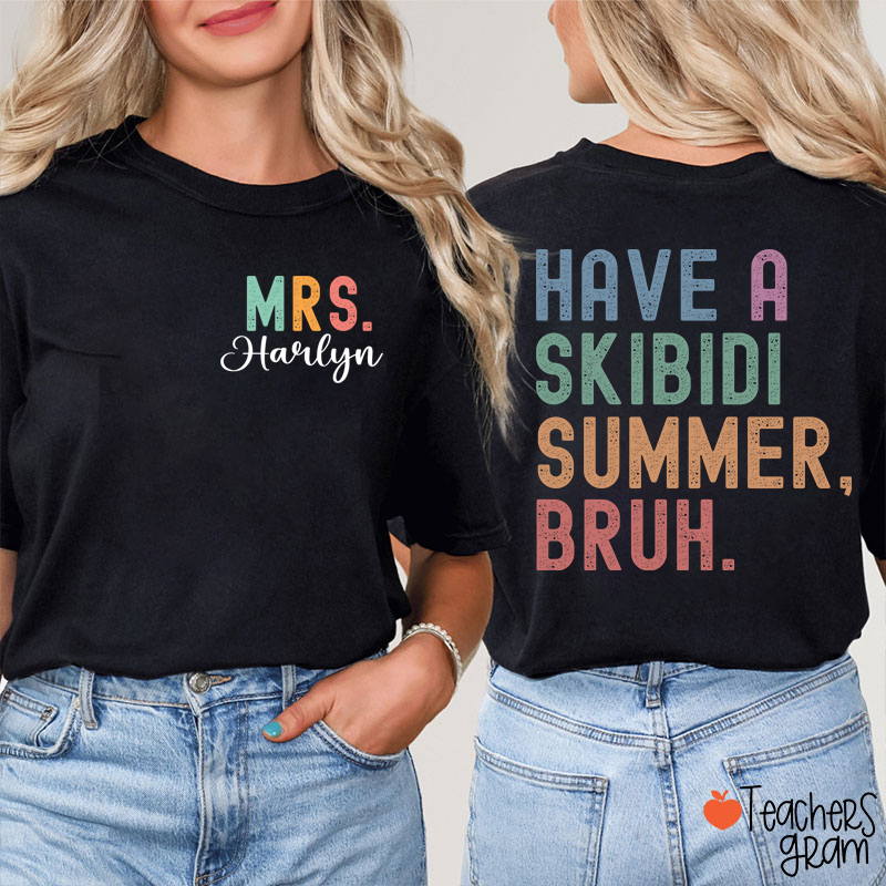 Personalized Name Have A Skibidi Summer Bruh Teacher Two Sided T-Shirt