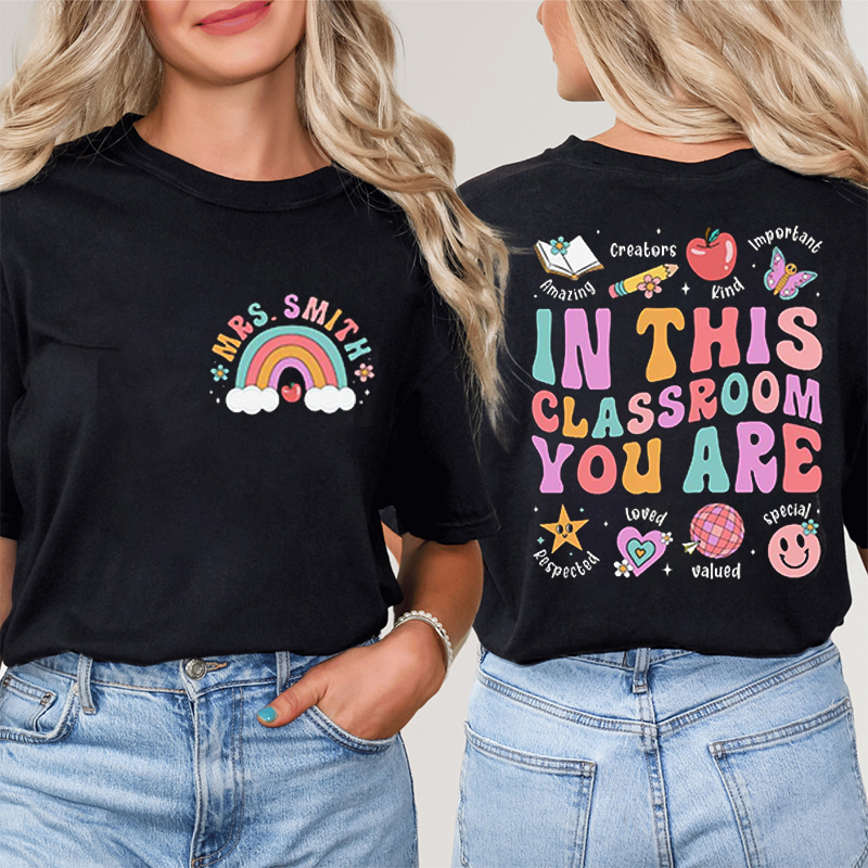 Personalized Name In This Classroom You Are Teacher Two Sided T-Shirt