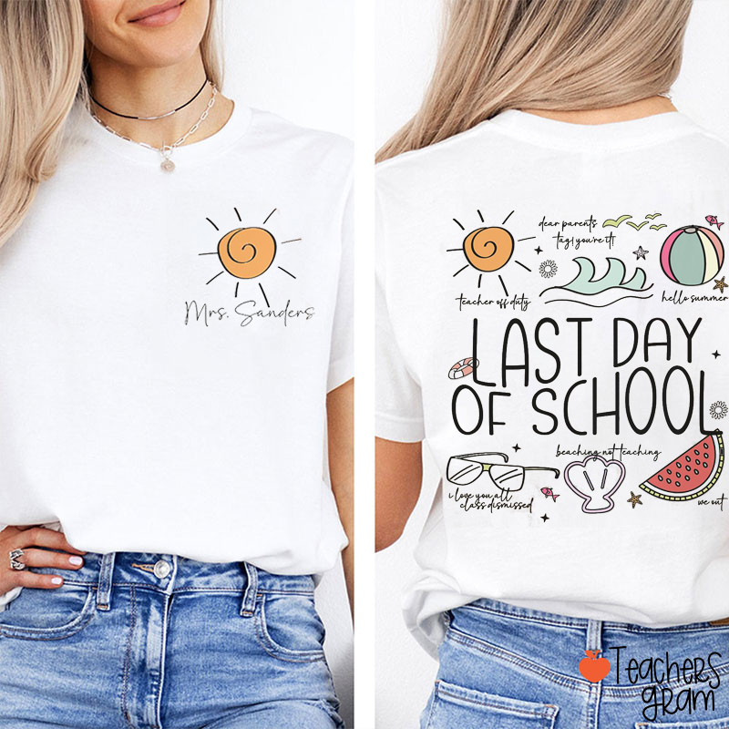 Personalized Name Last Day Of School Teacher Two Sided T-Shirt