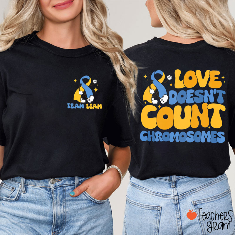 Personalized Name Love Doesn't Count Chromosomes Teacher Two Sided T-Shirt