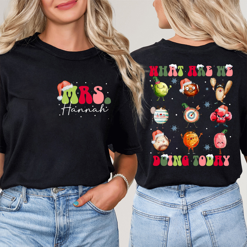 Personalized Name What Are We Doing Today Teacher Two Sided T-Shirt