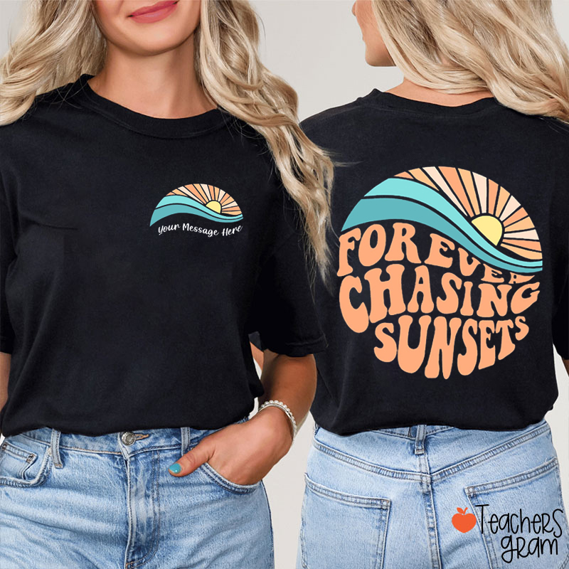 Personalized Text Forever Chasing Sunsets Teacher Two Sided T-Shirt