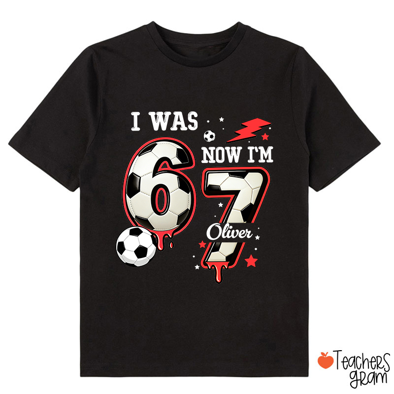Personalized I Was 6 Now I'm 7 Soccer Class T-Shirt