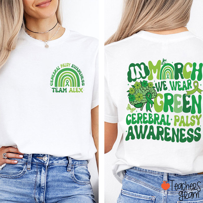 Personalized In March We Wear Green Cerebral Palsy Awareness Teacher Two Sided T-Shirt