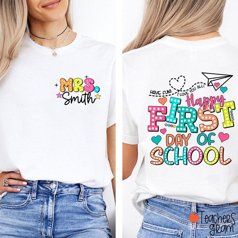 Personalized Name Happy First Day Of School Teacher Two Sided T-Shirt