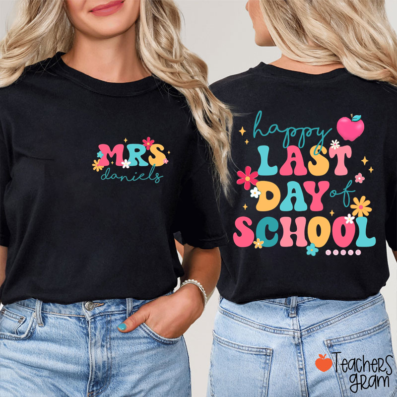 Personalized Name Happy Last Day Of School Teacher Two Sided T-Shirt