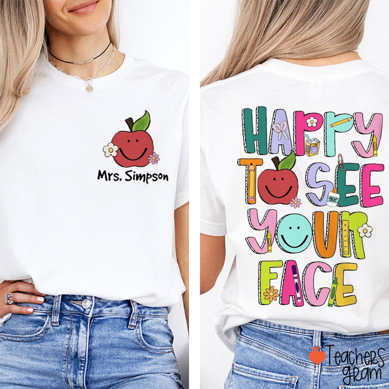 Personalized Name Happy To See Your Face Teacher Two Sided T-Shirt