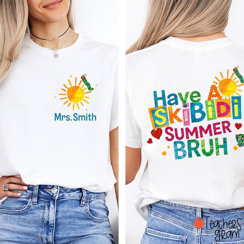 Personalized Name Have A Skibidi Summer Bruh Teacher Two Sided T-Shirt