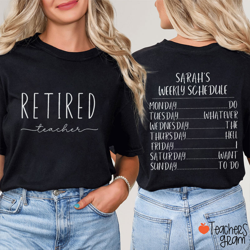 Personalized Name Retired Weekly Schedule Teacher Two Sided T-Shirt