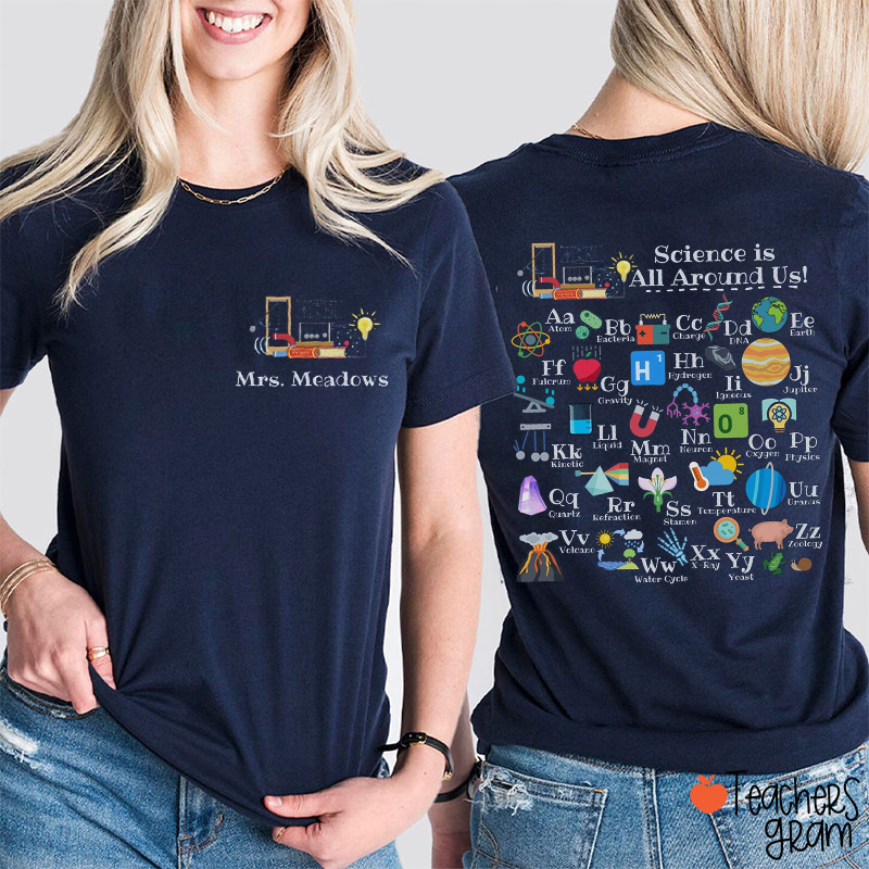 Personalized Name Science Is All Around Us Teacher Two Sided T-Shirt