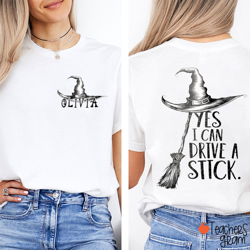 Personalized Name Yes I Can Drive A Stick Teacher Two Sided T-Shirt