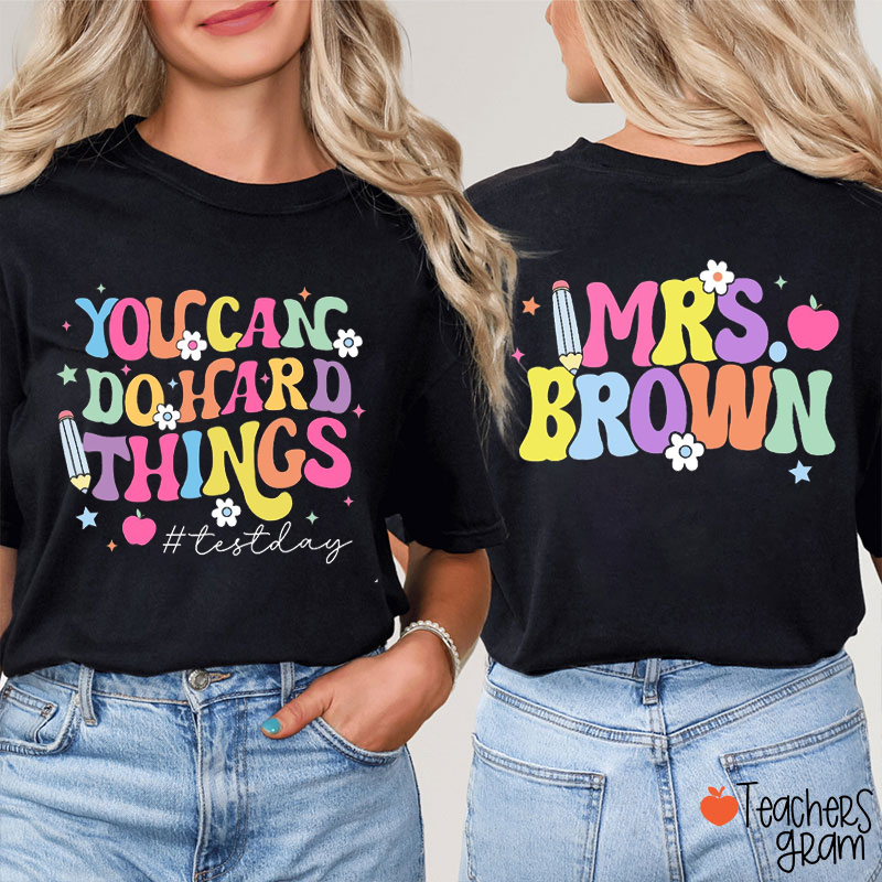 Personalized Name You Can Do Hard Things Testday Teacher Two Sided T-Shirt