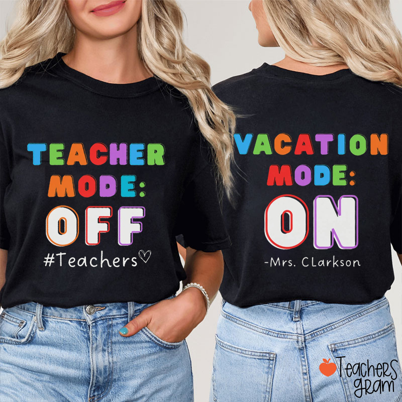 Personalized Teacher Mode Off Vacation Mode On Teacher Two Sided T-Shirt