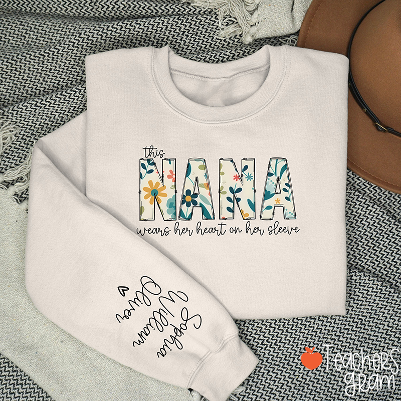 Personalized This Nana Wears Her Heart On Her Sleeve Teacher Sleeve Print Sweatshirt