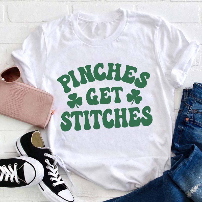 Pinches Get Stitches Teacher T-Shirt