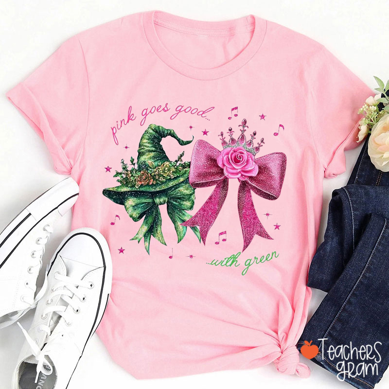 Pink Goes Good With Green Teacher T-Shirt