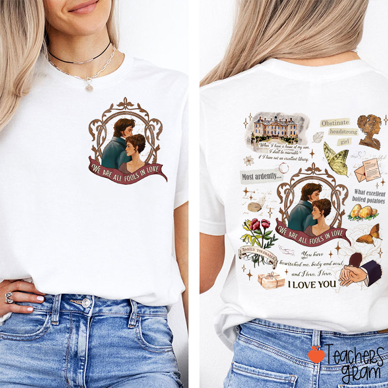 Pride And Prejudice We Are All Fools In Love Teacher Two Sided T-Shirt
