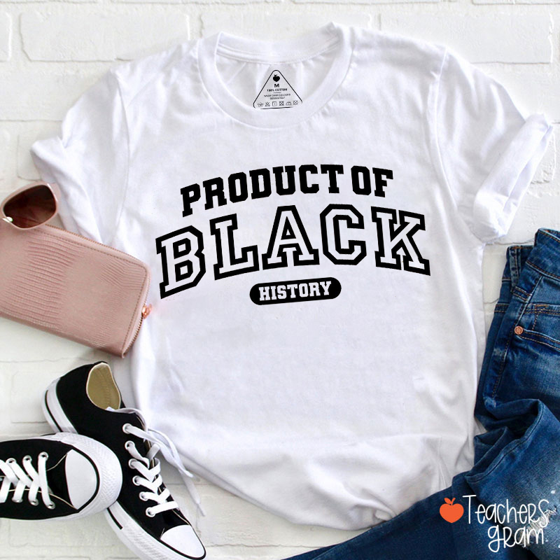 Product Of Black History Teacher T-Shirt