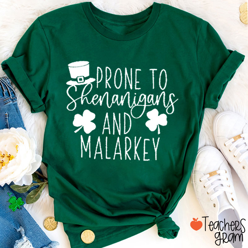 Prone To Shenanigans And Malarkey Teacher T-Shirt
