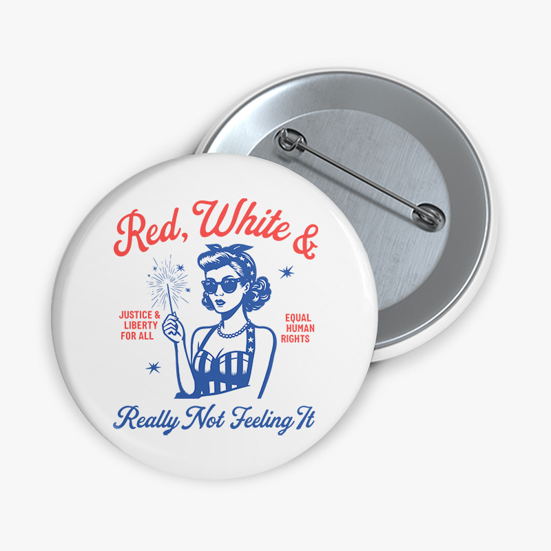 Red White Justice And Liberty Really Not Feeling It Teacher Pinback Button