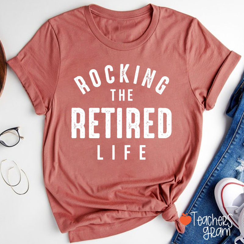 Rocking The Retired Life Officially Retired Teacher T-Shirt