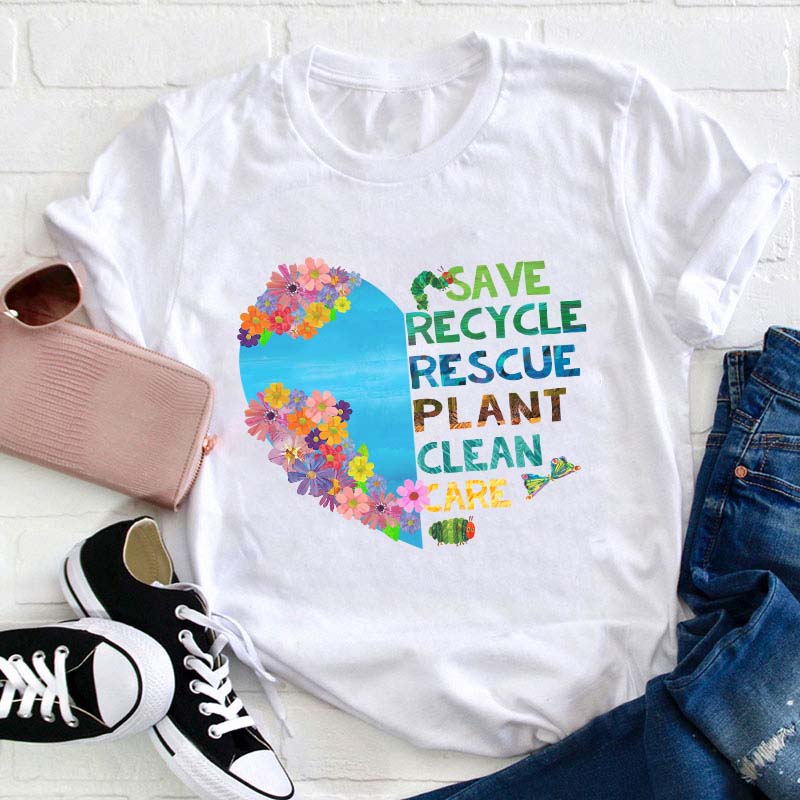 Save Recycle Rescue Plant Clean Care Teacher T-Shirt