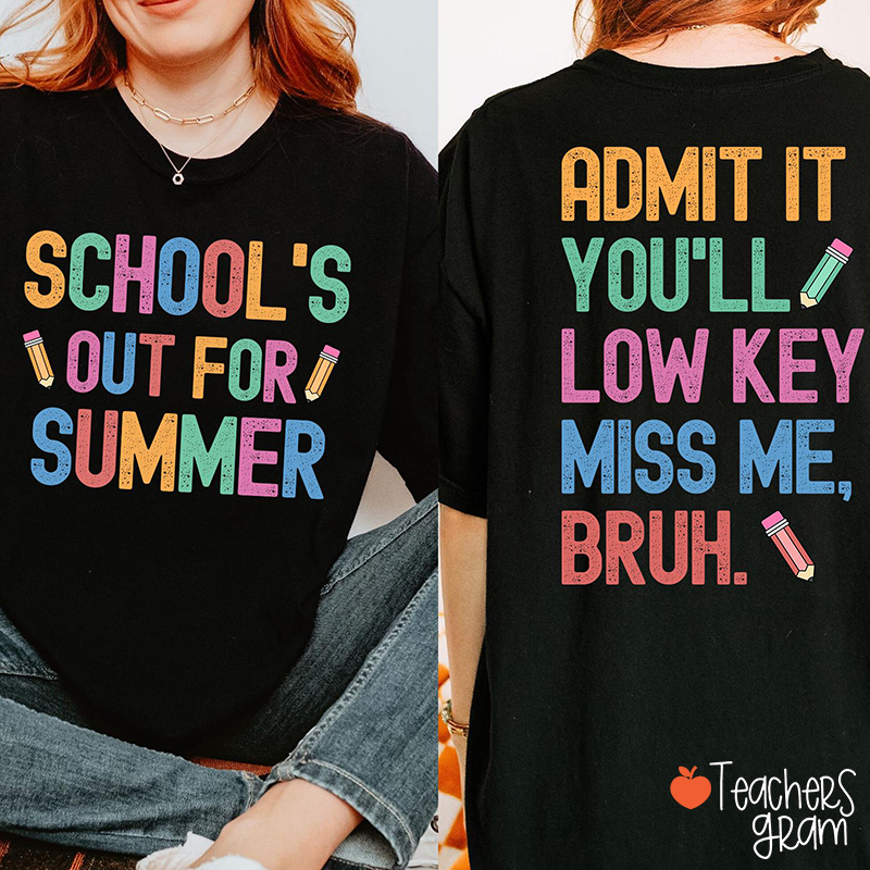 School's Out For Summer You'll Low Key Miss Me Teacher Two Sided T-Shirt