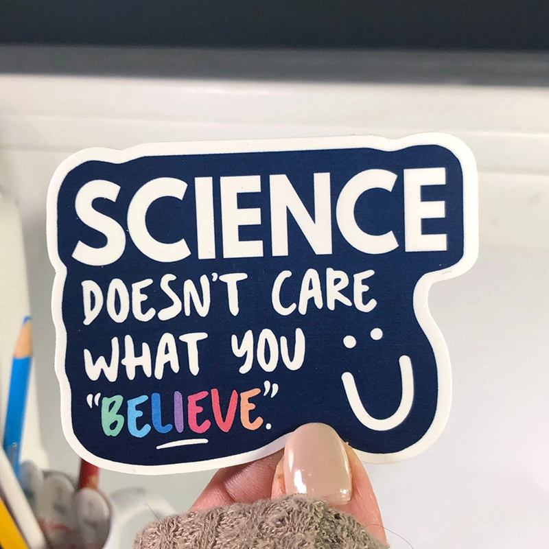 Science Doesn't Care What You Believe Teacher Stickers