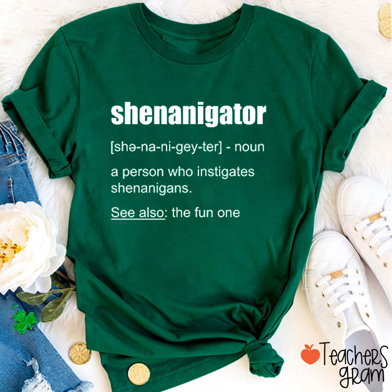 Shenanigator Explain Teacher T-Shirt