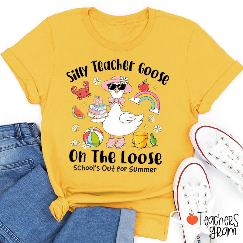 Silly Teacher Goose On The Loose School's Out For Summer Teacher T-Shirt