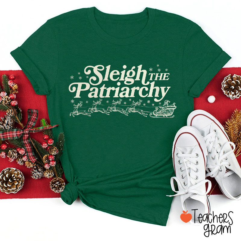 Sleigh The Patriarchy Feminist Teacher T-Shirt
