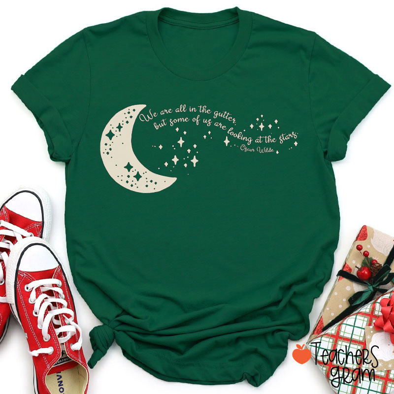 Some Of Us Are Looking At The Stars Teacher T-Shirt