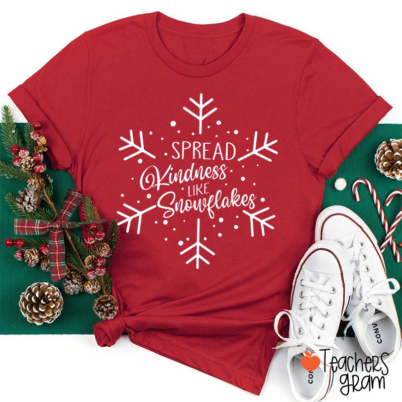 Spread Kindness Like Snowflakes Teacher T-Shirt