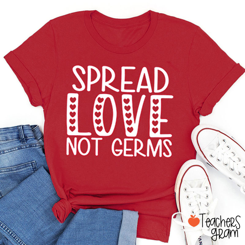 Spread Love Not Germs Teacher T-Shirt