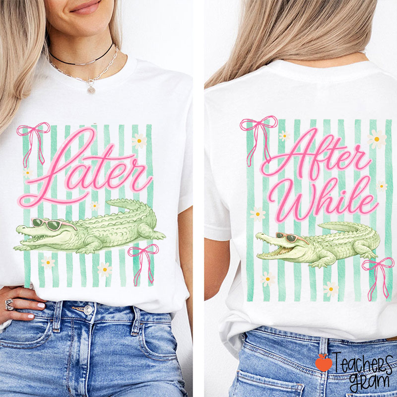 Striped Girly Later Gator After While Crocodile Teacher Two Sided T-Shirt