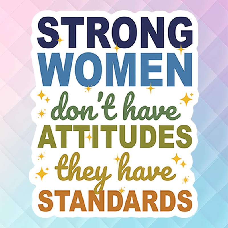Strong Women Don't Have Attitudes They Have Standards Teacher Stickers