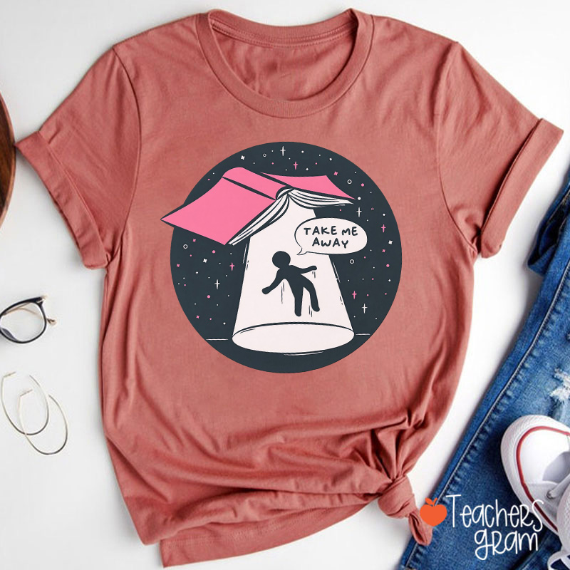 Take Me Away Book UFO Reading Teacher T-Shirt