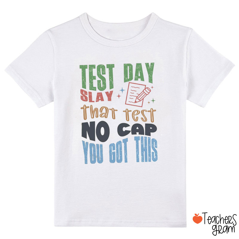 Test Day Slay That Test No Cap You Got This Class T-Shirt