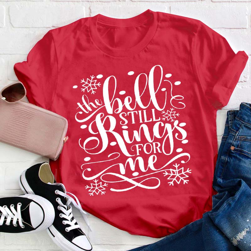 The Bell Still Rings For Me Teacher T-Shirt