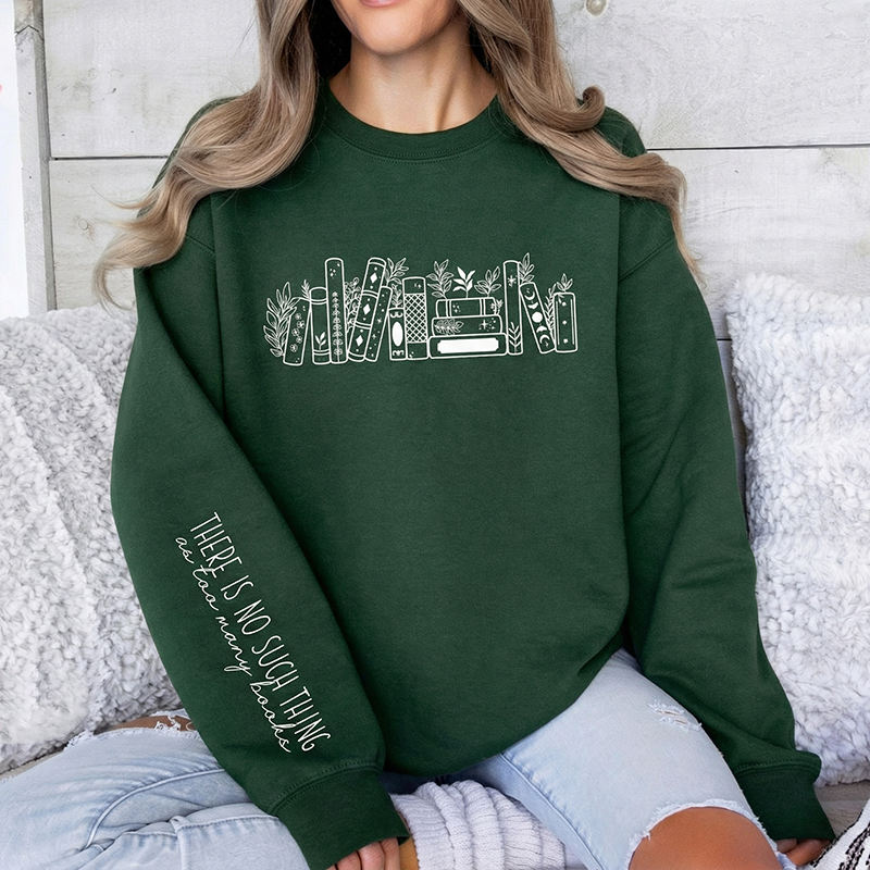There Is No Such Thing As Too Many Books Teacher Sleeve Print Sweatshirt