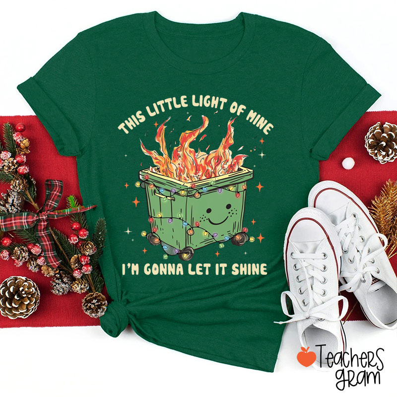 This Little Light Of Mine I'm Gonna Let It Shine Teacher T-Shirt