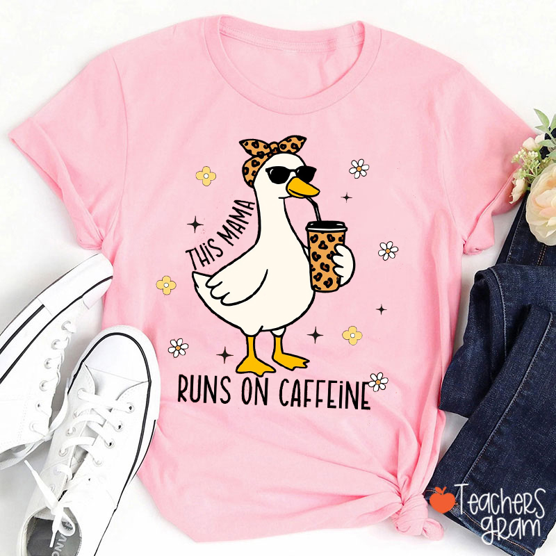 This Mama Runs On Caffeine Teacher T-Shirt