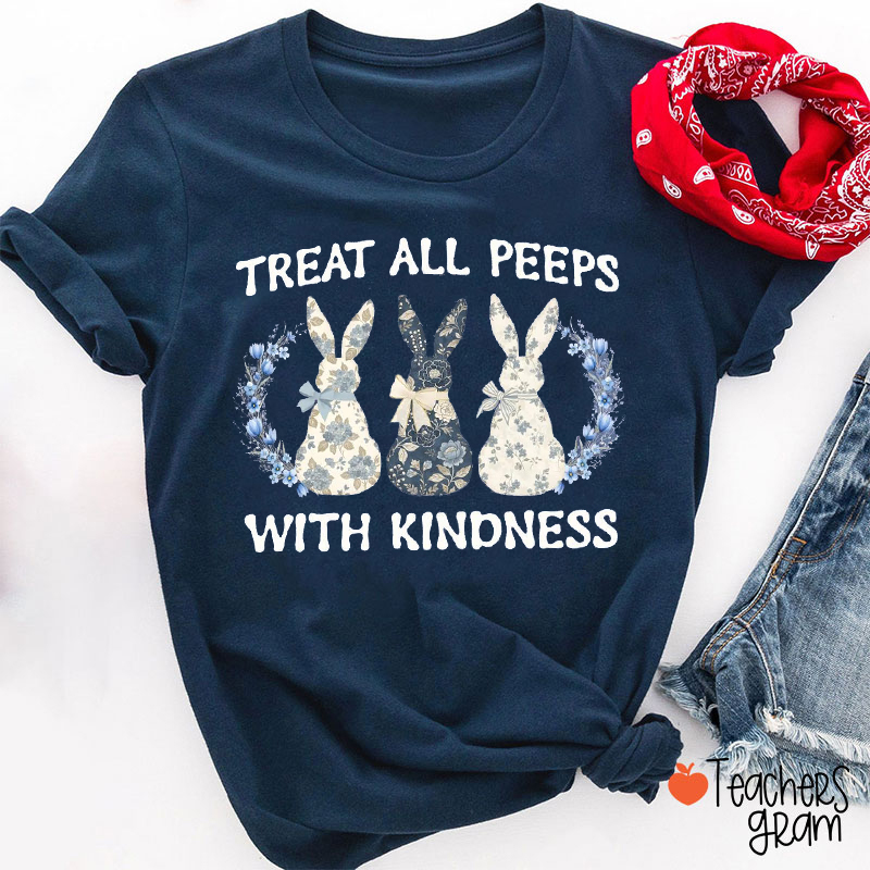 Treat All Peeps With Kindness Teacher T-Shirt