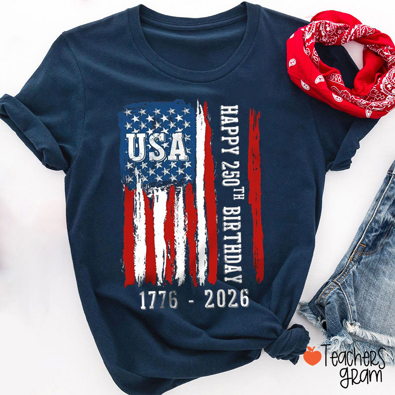 Usa Happy 250Th Birthday 1776 - 2026 Teacher T-Shirt
