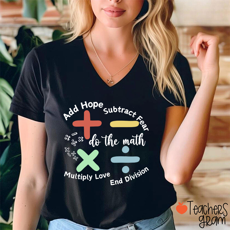 Add Hope Subtract Fear Multiply Love End Division Teacher Female V-Neck T-Shirt