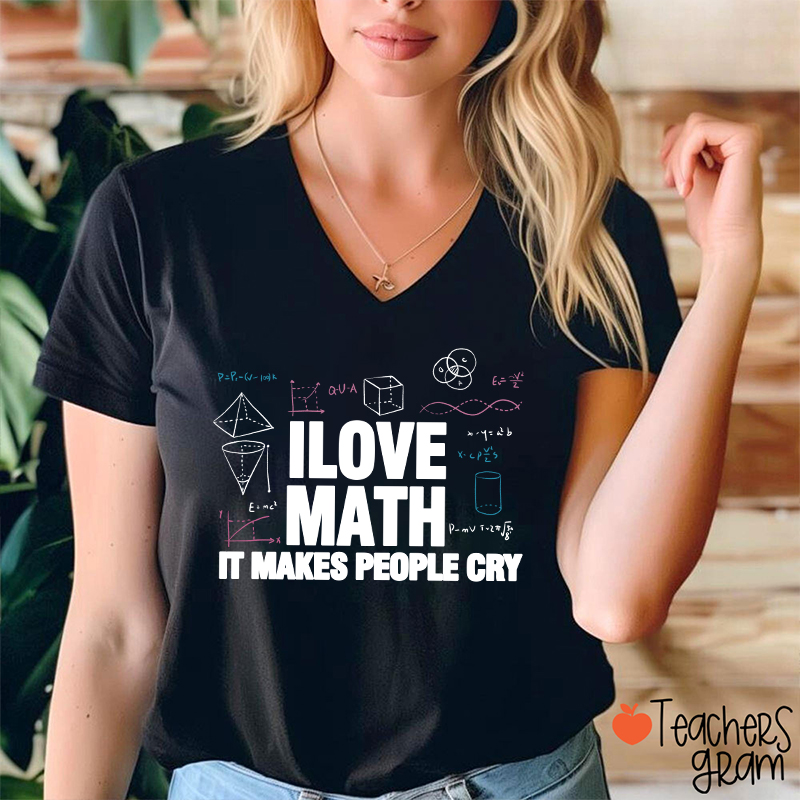 I Love Math It Makes People Cry Teacher Female V-Neck T-Shirt