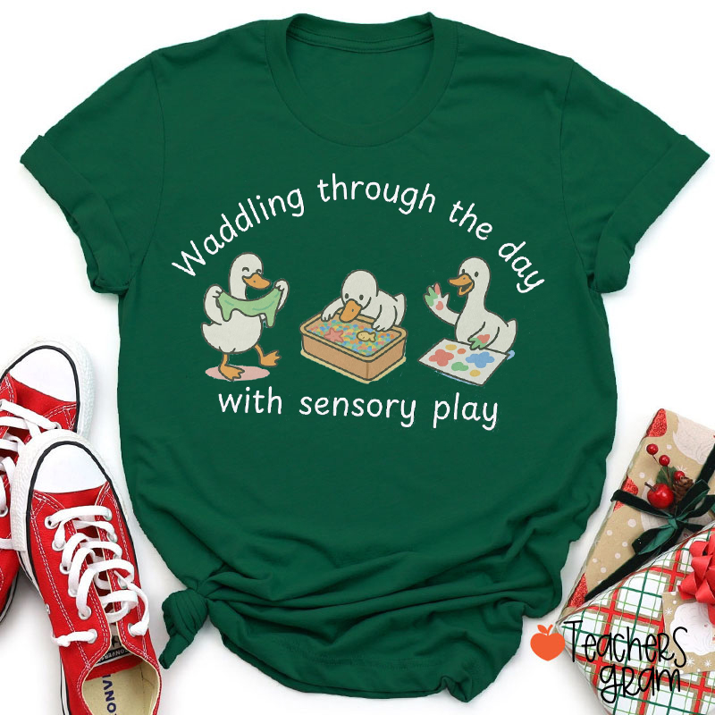 Waddling Through The Day With Sensory Play Teacher T-Shirt