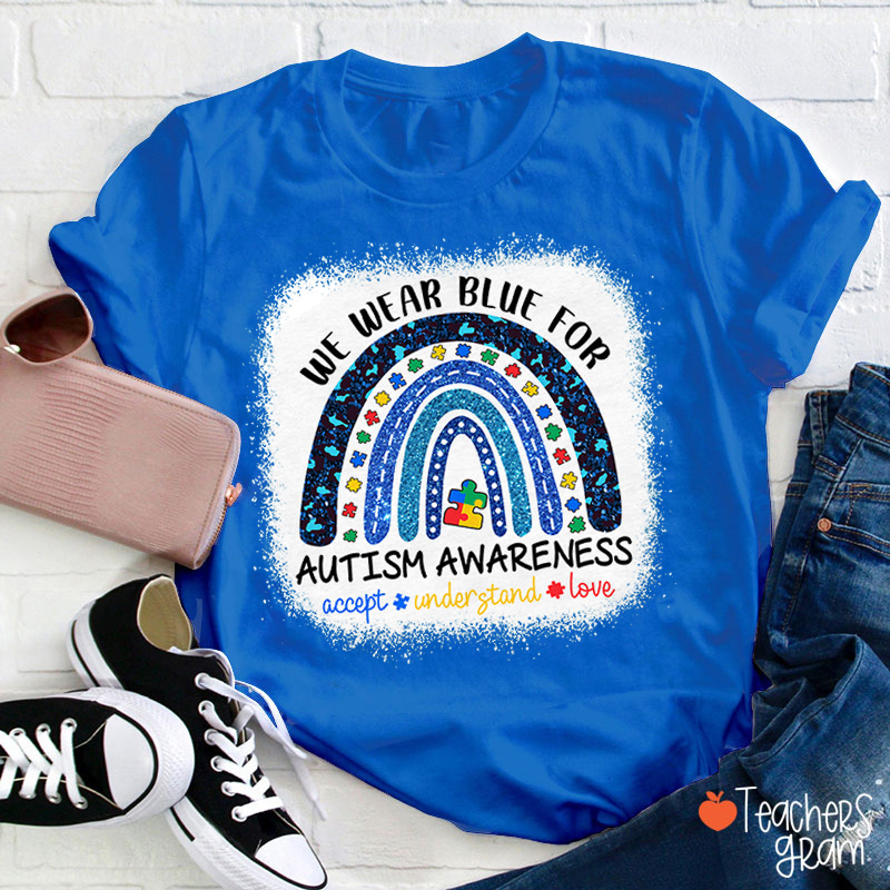 We Wear Blue For Autism Awareness Teacher T-Shirt
