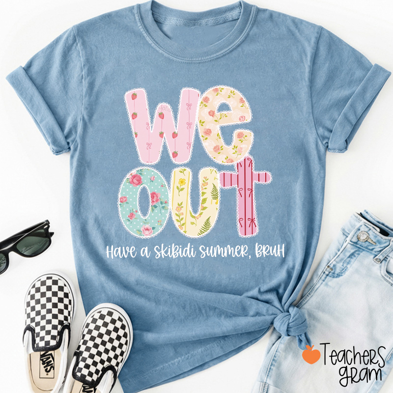 We Out Have A Skibidi Summer Bruh Teacher T-Shirt